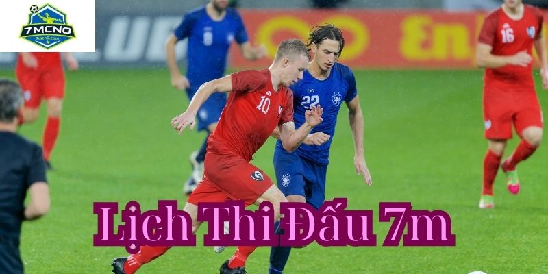 Xem lịch thi đấu 7M