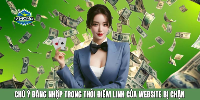 Chú ý đăng nhập trong thời điểm link của website bị chặn